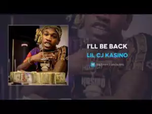 Lil Cj Kasino - Ill Be Back